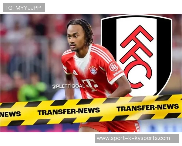 富勒姆或将提前结束拜仁小将库西阿萨雷的租借协议